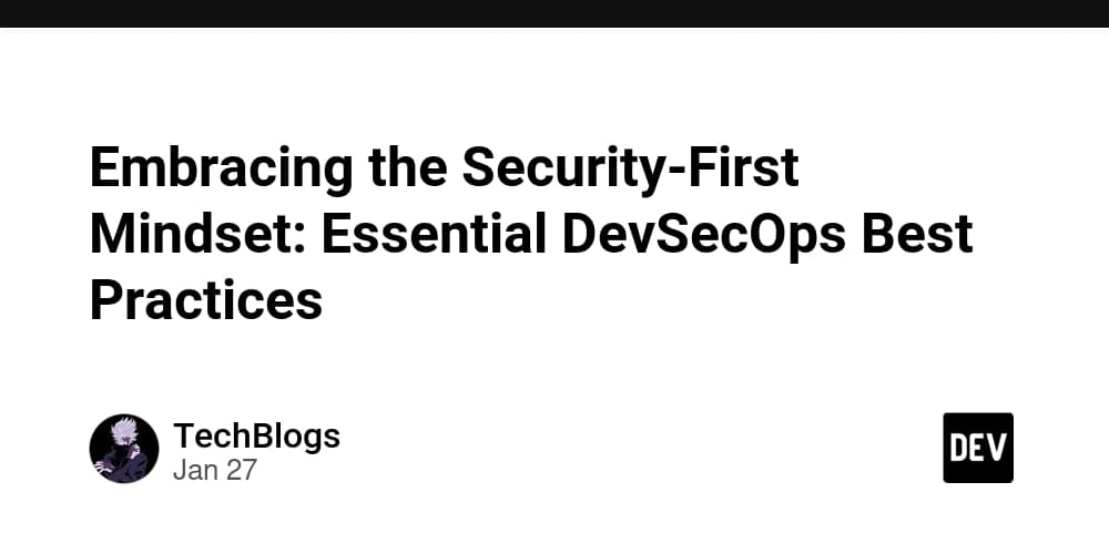 Embracing the Security-First Mindset: Essential DevSecOps Best Practices