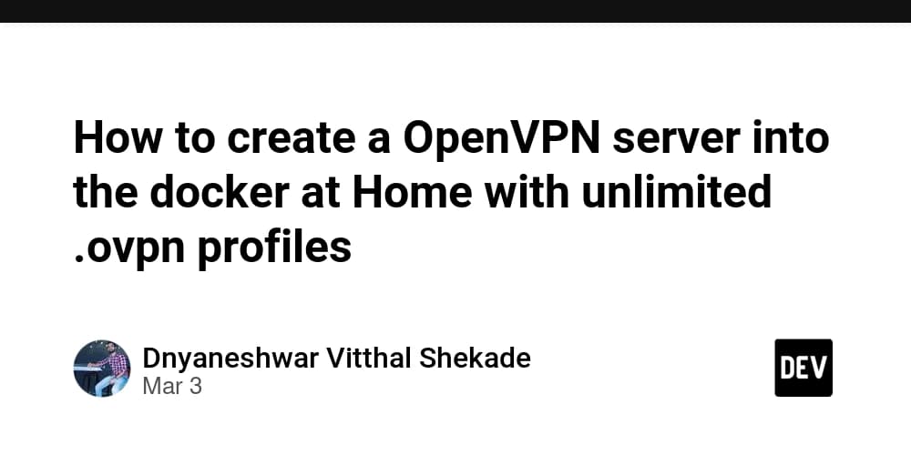 How to create a OpenVPN server into the docker at Home with unlimited .ovpn profiles