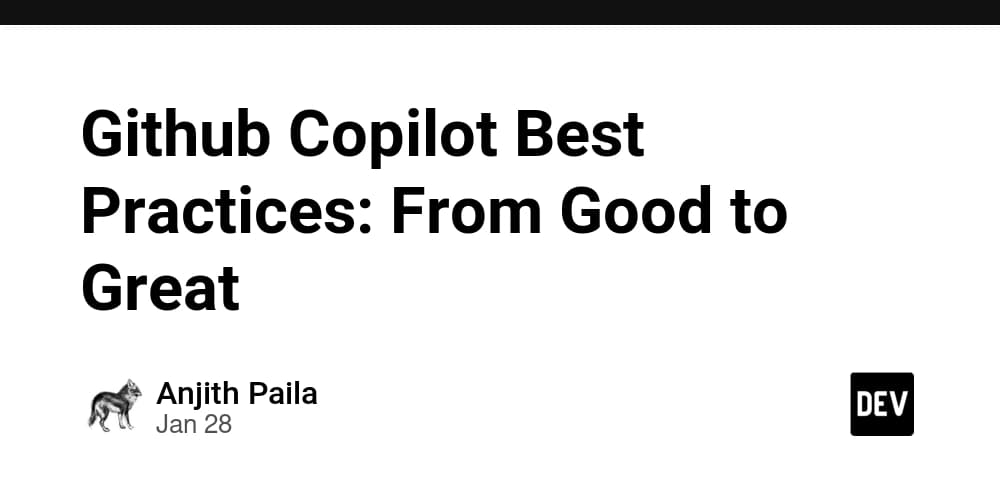 Github Copilot Best Practices: From Good to Great